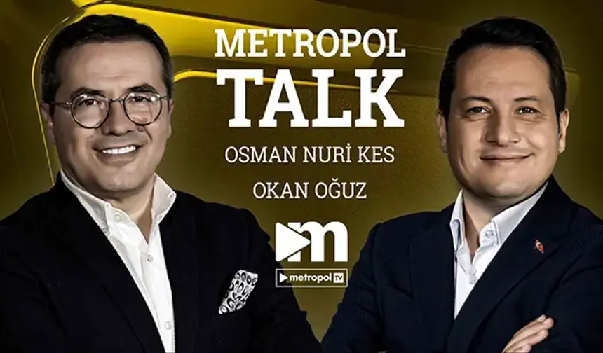 Metropol Talk | Okan OĞUZ & Osman Nuri KES | #metropoltv #metropoltalk